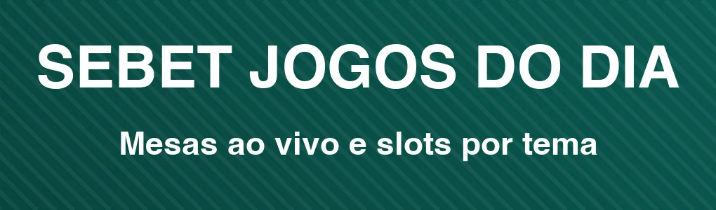 SEBET: mesas ao vivo e slots por tema