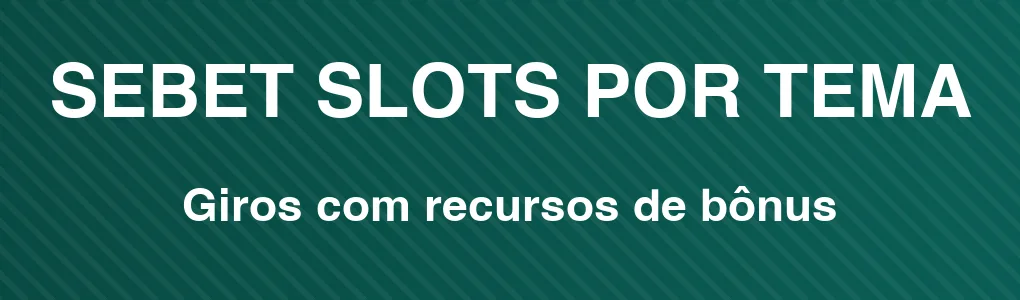 SEBET: slots com recursos de bônus